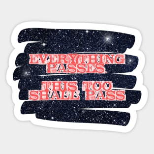 Everything passes. This too shall pass Sticker